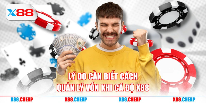 Lý do cần biết cách quản lý vốn khi cá độ X88